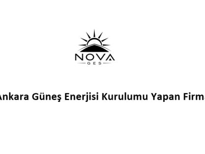 Ankara Güneş Enerjisi Kurulumu Yapan Firma